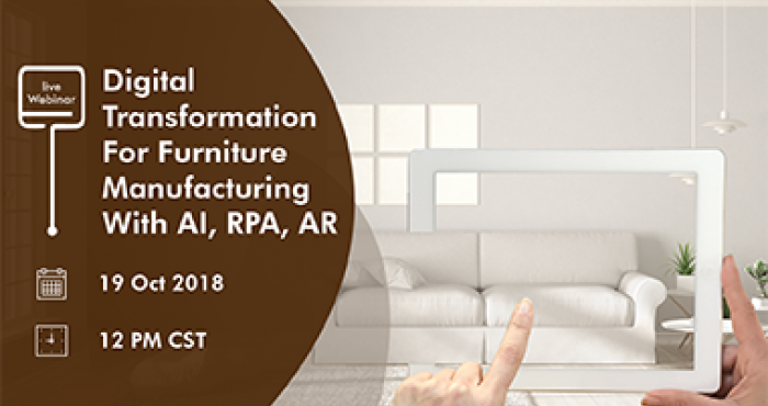 Digital Transformation For Furniture Manufacturing With AI, RPA, AR