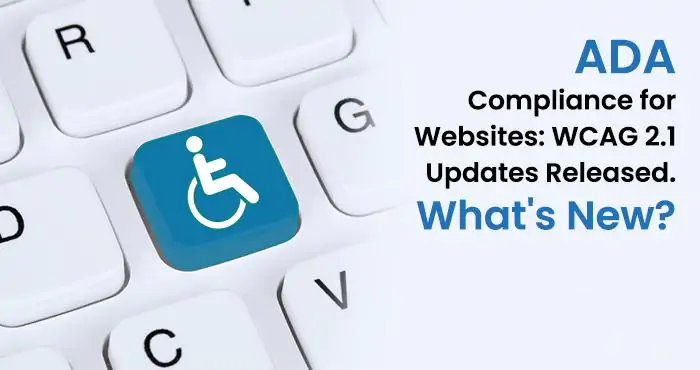ADA Compliance for Websites: WCAG 2.1 Updates Released. What’s New?