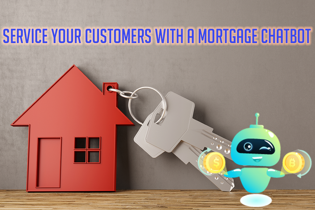Service Your Customers with a Mortgage Chatbot