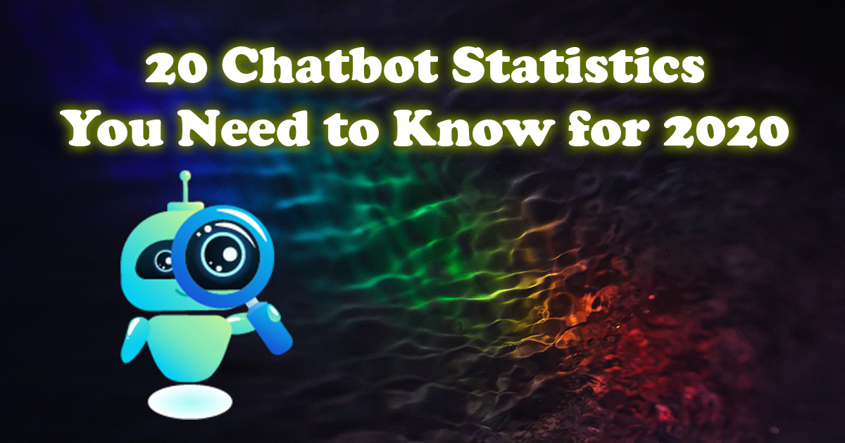 20 Chatbot Statistics You Need to Know for 2020