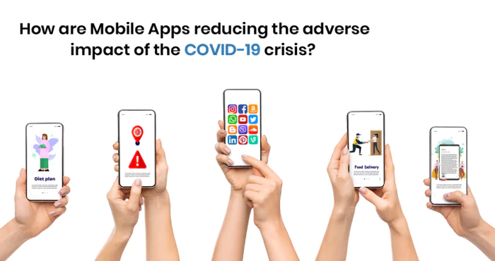 How are Mobile Apps reducing the adverse impact of the COVID-19 crisis?