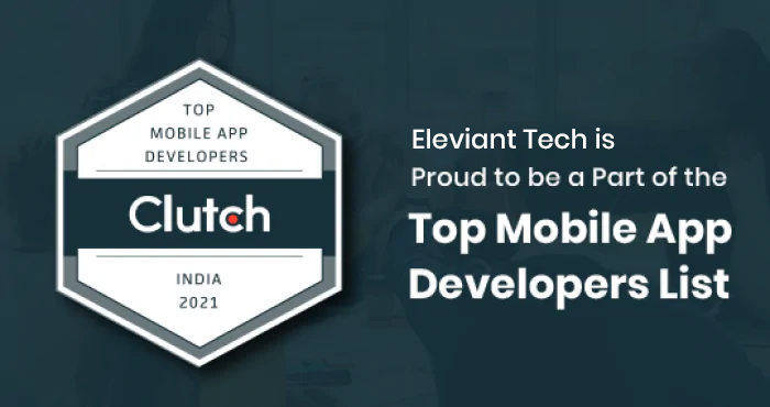 Eleviant Tech Recognized By Clutch As A Leading App Development Company In India For 2021