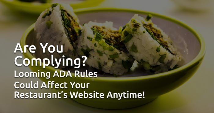 Are you complying? Looming ADA Rules Could Affect Your Restaurant’s Website Anytime!