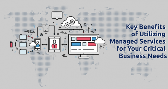 Key Benefits of Utilizing Managed Services for Your Critical Business Needs