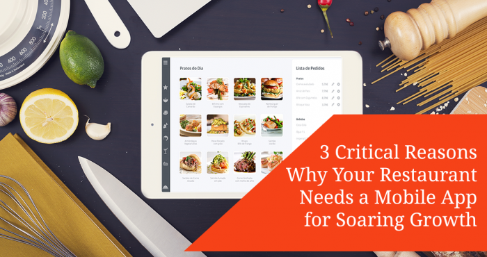 3 Critical Reasons Why Your Restaurant Needs a Mobile App for Soaring Growth