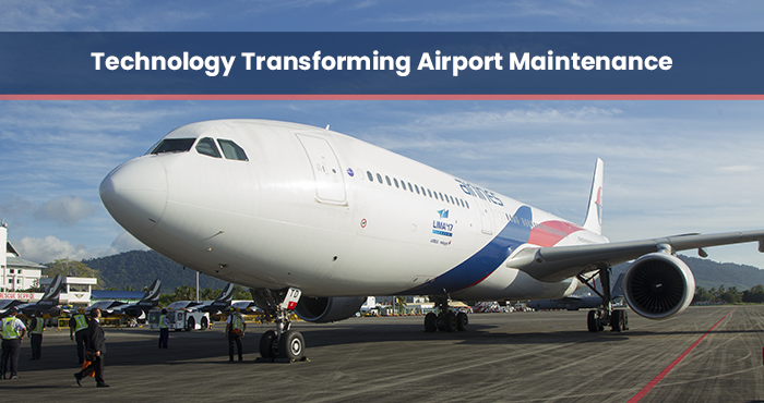 From Archaic Processes To Streamlined Operations: How Technology Can Transform Airport Maintenance